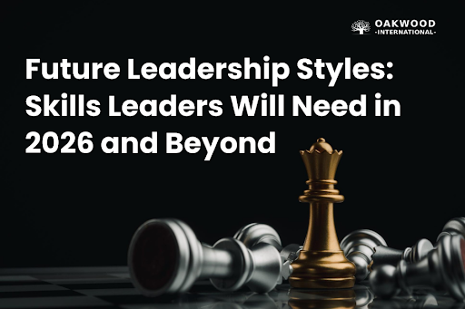 Future Leadership Styles: Skills Leaders Will Need in 2026 and Beyond