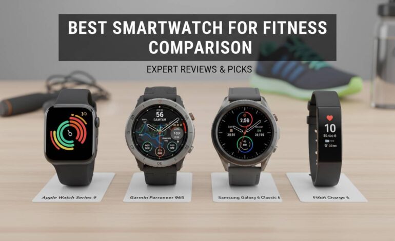 Best Smartwatch for Fitness Comparison – Expert Reviews & Picks