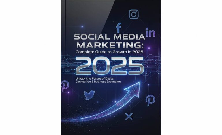 Social Media Marketing: Complete Guide to Growth in 2025